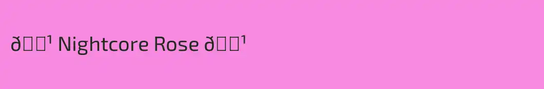 🌹 Nightcore Rose 🌹